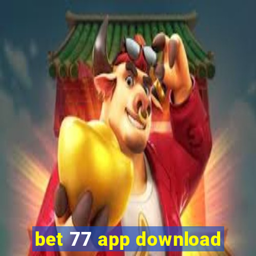 bet 77 app download